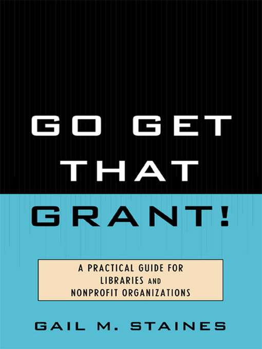 Title details for Go Get That Grant! by Gail M. Staines - Available